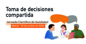 LA TOMA DE DECISIONES COMPARTIDA, TEMA CENTRAL DE LA JORNADA CIENTÍFICA DE GUÍASALUD 2024